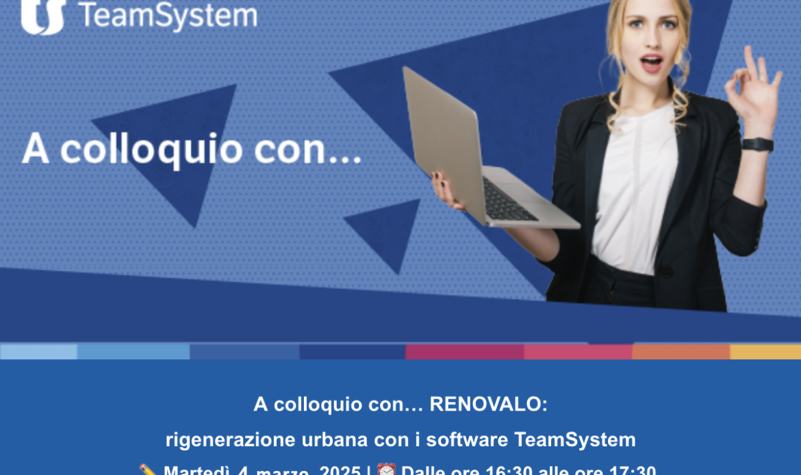 4 marzo 2025 – A colloquio con…: RENOVALO – Rigenerazione urbana con i software TeamSystem